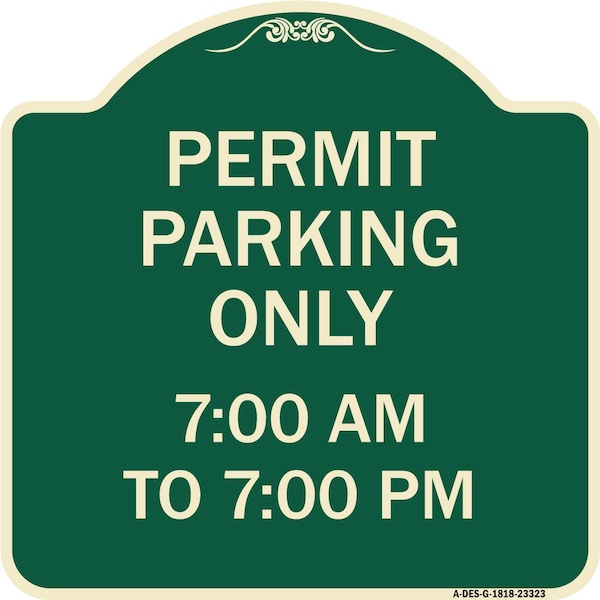 Signmission Permit Parking 7-00 Am to 7-00 Pm Heavy-Gauge Aluminum Architectural Sign, 18" x 18", G-1818-23323 A-DES-G-1818-23323 - main